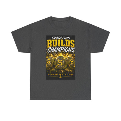 Tradition Builds Champions Tee — Seguin Matadors School Spirit T-Shirt
