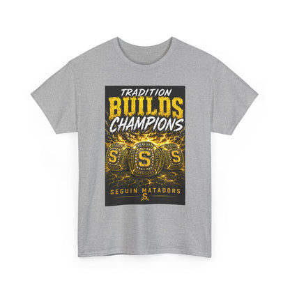 Tradition Builds Champions Tee — Seguin Matadors School Spirit T-Shirt