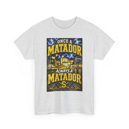 Once a Matador Always a Matador T-Shirt