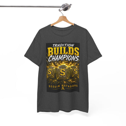 Tradition Builds Champions Tee — Seguin Matadors School Spirit T-Shirt