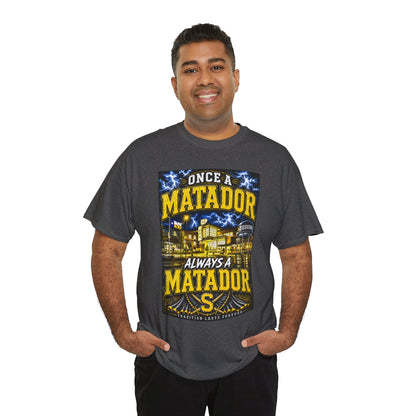 Once a Matador Always a Matador T-Shirt