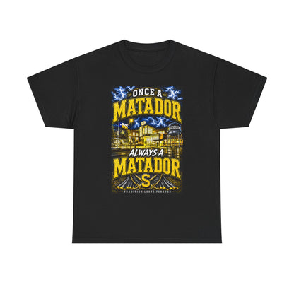 Once a Matador Always a Matador T-Shirt