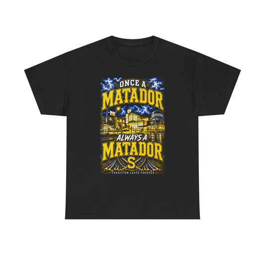 Once a Matador Always a Matador T-Shirt