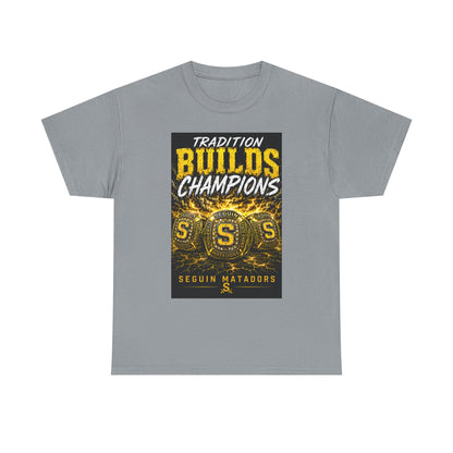 Tradition Builds Champions Tee — Seguin Matadors School Spirit T-Shirt