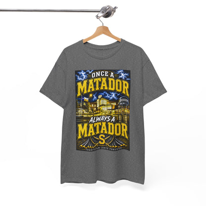 Once a Matador Always a Matador T-Shirt