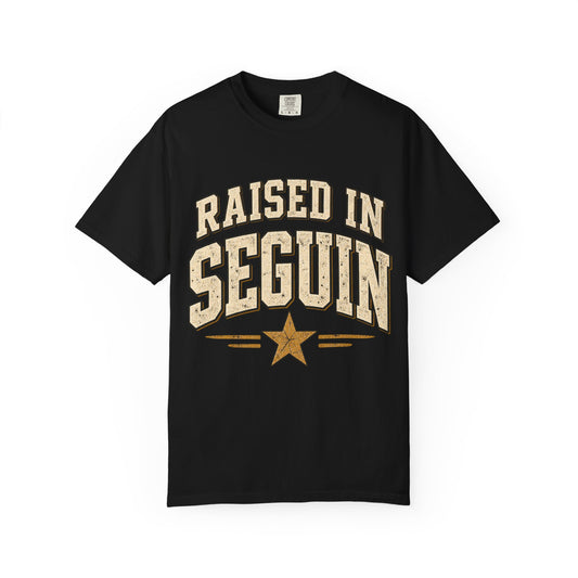 Raised in Seguin T-Shirt — Vintage Texas Pride Tee