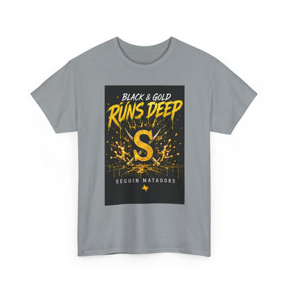 Seguin Matadors 'Black & Gold Runs Deep' T-Shirt