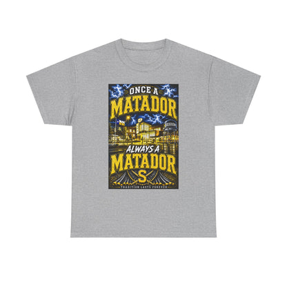 Once a Matador Always a Matador T-Shirt
