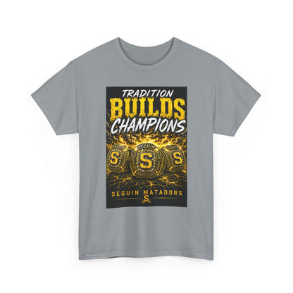 Tradition Builds Champions Tee — Seguin Matadors School Spirit T-Shirt