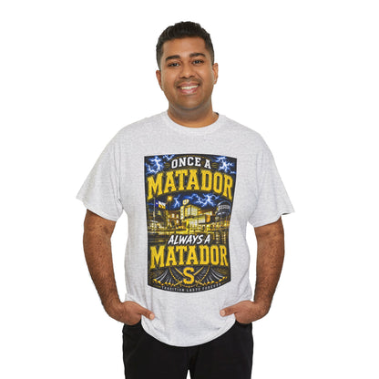 Once a Matador Always a Matador T-Shirt