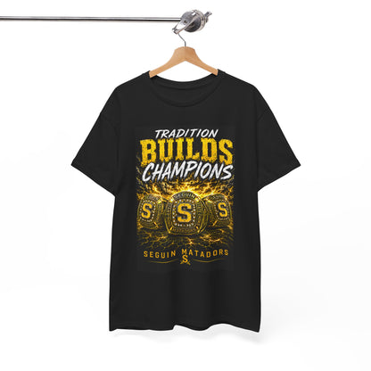 Tradition Builds Champions Tee — Seguin Matadors School Spirit T-Shirt