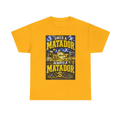Once a Matador Always a Matador T-Shirt
