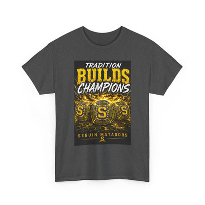 Tradition Builds Champions Tee — Seguin Matadors School Spirit T-Shirt