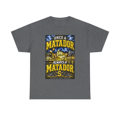 Once a Matador Always a Matador T-Shirt